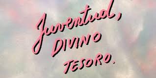 Juventud, divino tesoro